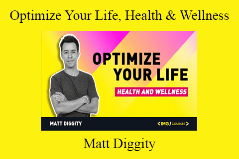 Matt Diggity – Optimize Your Life, Health & Wellness