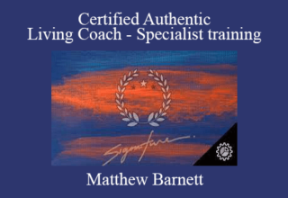 Matthew Barnett – Certified Authentic Living Coach – Specialist training