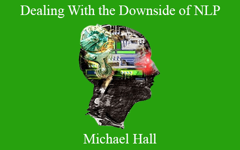 Michael Hall – Dealing With the Downside of NLP