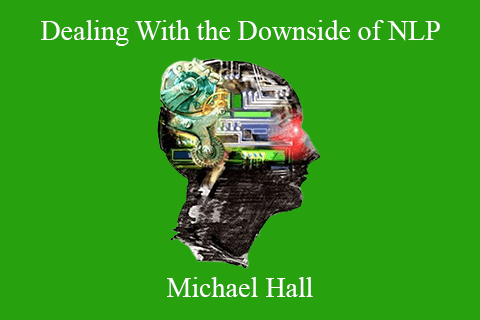 Michael Hall – Dealing With the Downside of NLP