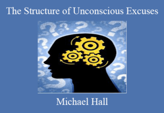 Michael Hall – The Structure of Unconscious Excuses