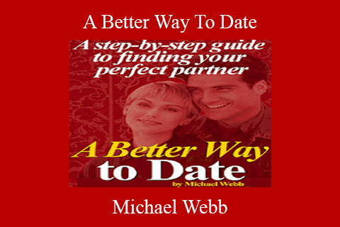 Michael Webb – A Better Way To Date