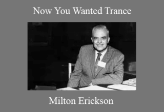 Milton Erickson – Now You Wanted Trance