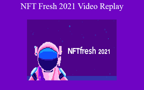 NFT Fresh 2021 Video Replay