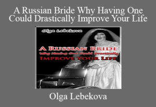 Olga Lebekova – A Russian Bride Why Having One Could Drastically Improve Your Life