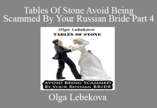 Olga Lebekova – Tables Of Stone Avoid Being Scammed By Your Russian Bride Part 4