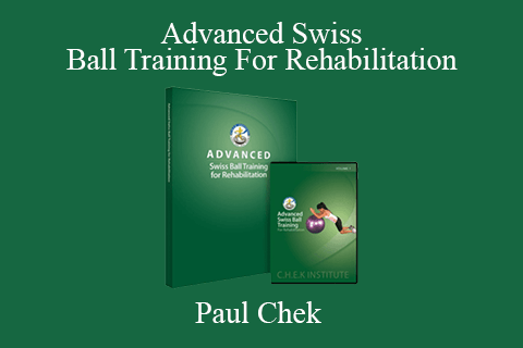 Paul Chek – Advanced Swiss Ball Training For Rehabilitation