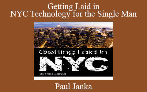 Paul Janka – Getting Laid in NYC Technology for the Single Man