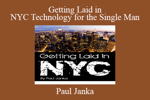 Paul Janka – Getting Laid in NYC Technology for the Single Man