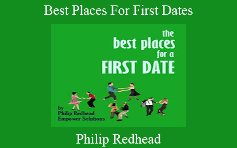 Philip Redhead – Best Places For First Dates