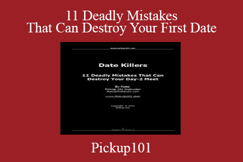 Pickup101 – 11 Deadly Mistakes That Can Destroy Your First Date