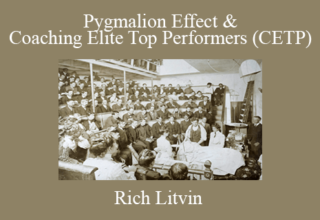 Rich Litvin – Pygmalion Effect & Coaching Elite Top Performers (CETP)