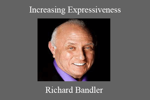 Richard Bandler – Increasing Expressiveness