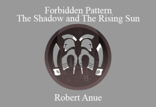 Robert Anue – Forbidden Pattern The Shadow and The Rising Sun