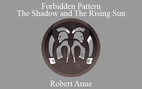 Robert Anue – Forbidden Pattern The Shadow and The Rising Sun