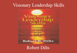 Robert Dilts – Visionary Leadership Skills