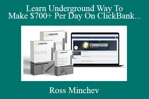 Ross Minchev – Learn Underground Way To Make $700+ Per Day On ClickBank – CB Commission Jumpstart