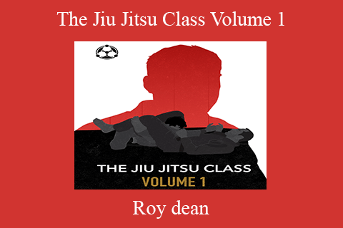 Roy dean – The Jiu Jitsu Class Volume 1