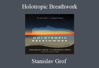 Stanislav Grof – Holotropic Breathwork: A New Approach to Self-Exploration and Therapy