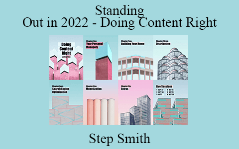 Step Smith – Standing Out in 2022 – Doing Content Right