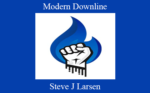 Steve J Larsen – Modern Downline