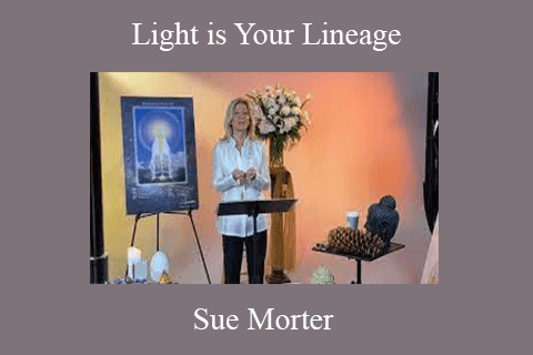 Sue Morter – Light is Your Lineage