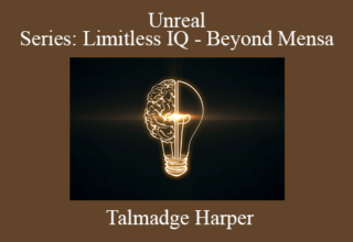 Talmadge Harper – Unreal Series: Limitless IQ – Beyond Mensa