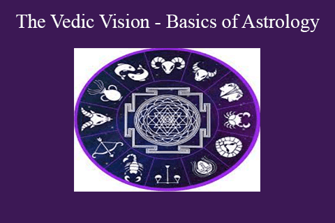 The Vedic Vision – Basics of Astrology