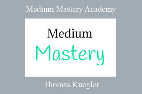 Thomas Kuegler – Medium Mastery Academy