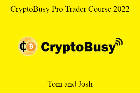 Tom and Josh – CryptoBusy Pro Trader Course 2022