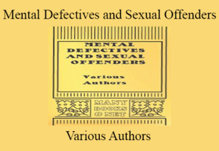 Various Authors – Mental Defectives and Sexual Offenders