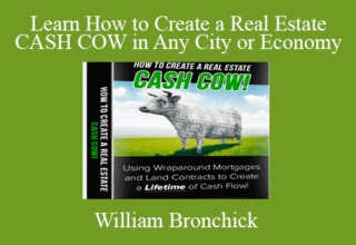 William Bronchick – Learn How to Create a Real Estate CASH COW in Any City or Economy