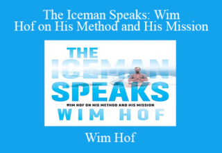 Wim Hof – The Iceman Speaks: Wim Hof on His Method and His Mission