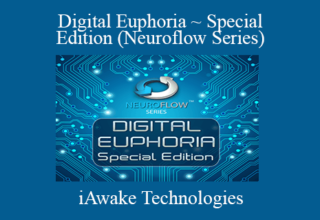 iAwake Technologies – Digital Euphoria ~ Special Edition (Neuroflow Series)