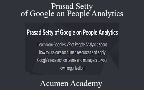 Acumen Academy – Prasad Setty of Google on People Analytics