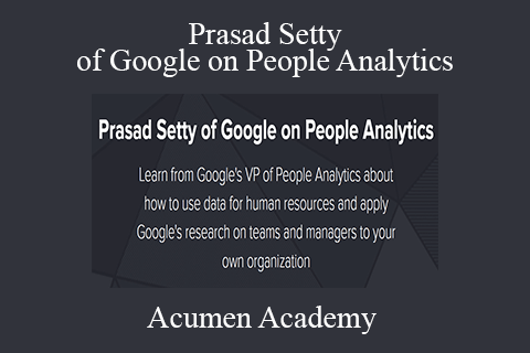 Acumen Academy – Prasad Setty of Google on People Analytics