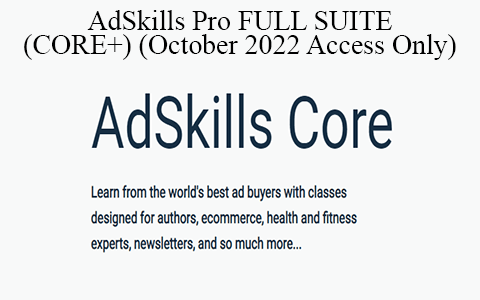 AdSkills Pro FULL SUITE (CORE+) (October 2022 Access Only)