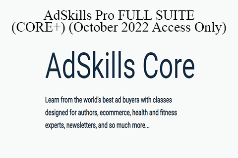 AdSkills Pro FULL SUITE (CORE+) (October 2022 Access Only)