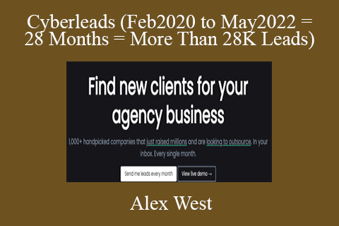 Alex West – Cyberleads (Feb2020 to May2022 = 28 Months = More Than 28K Leads)