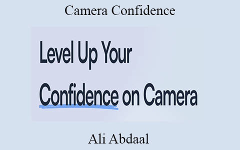 Ali Abdaal – Camera Confidence