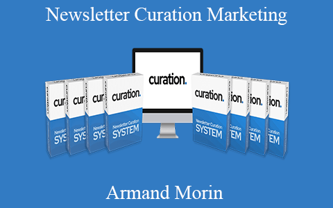 Armand Morin – Newsletter Curation Marketing