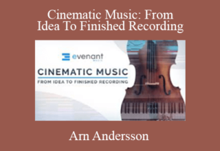 Cinematic Music: From Idea To Finished Recording – Arn Andersson