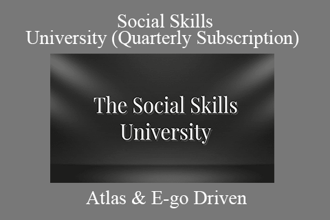 Atlas & E-go Driven – Social Skills University (Quarterly Subscription)