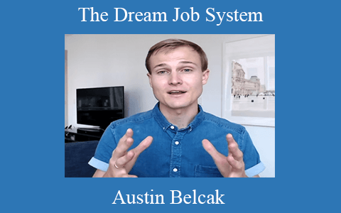 Austin Belcak – The Dream Job System