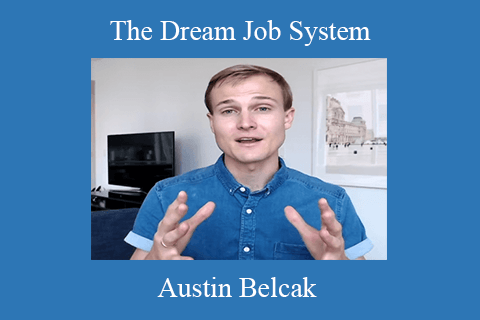 Austin Belcak – The Dream Job System