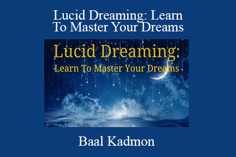 Baal Kadmon – Lucid Dreaming Learn To Master Your Dreams