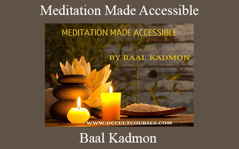 Baal Kadmon – Meditation Made Accessible