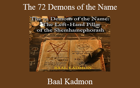 Baal Kadmon – The 72 Demons of the Name: The Left-Hand Pillar of the Shemhamephorash