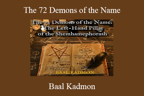 Baal Kadmon – The 72 Demons of the Name The Left-Hand Pillar of the Shemhamephorash