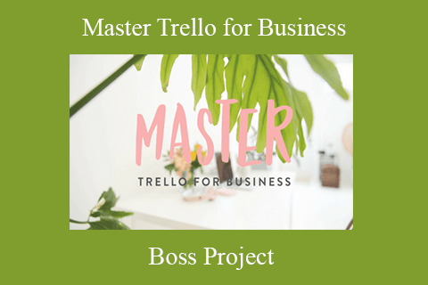 Boss Project – Master Trello for Business